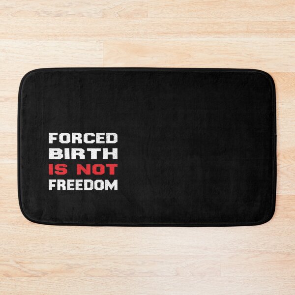 Item preview, Forced Birth is not freedom   designed and sold by CasenOn.