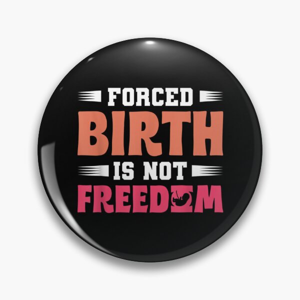 Item preview, Forced Birth is not freedom Feminist      designed and sold by CasenOn.