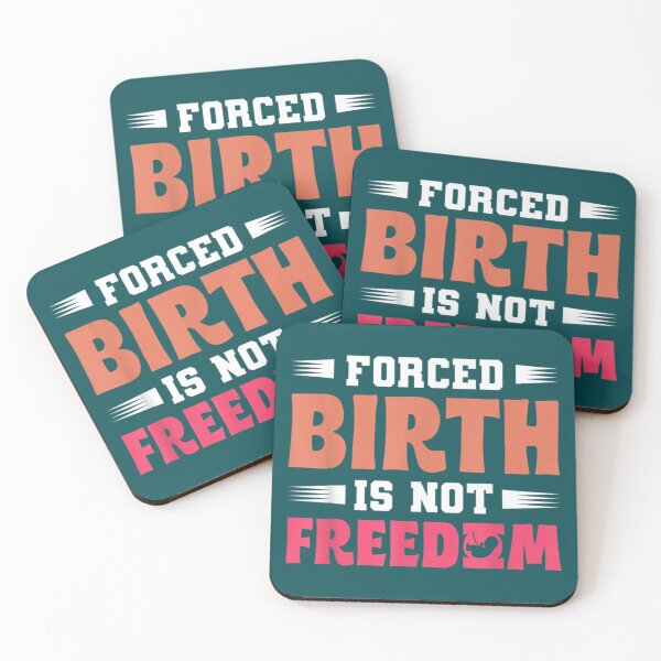 Item preview, Forced Birth is not freedom Feminist      designed and sold by CasenOn.