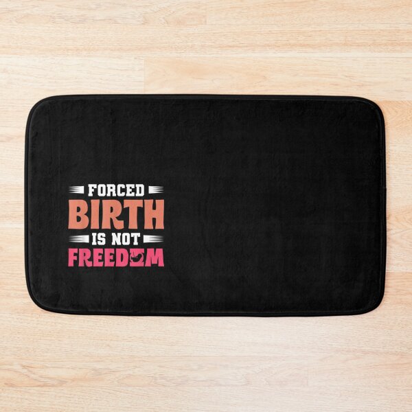 Item preview, Forced Birth is not freedom Feminist      designed and sold by CasenOn.