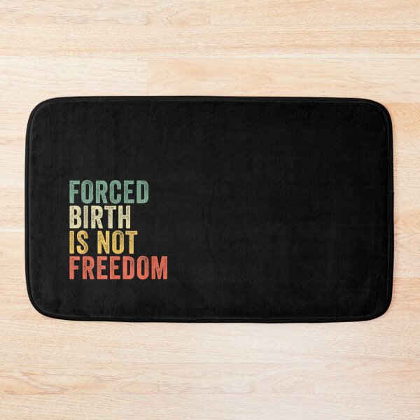 Item preview, Forced Birth is not freedom Feminist Classic   designed and sold by CasenOn.