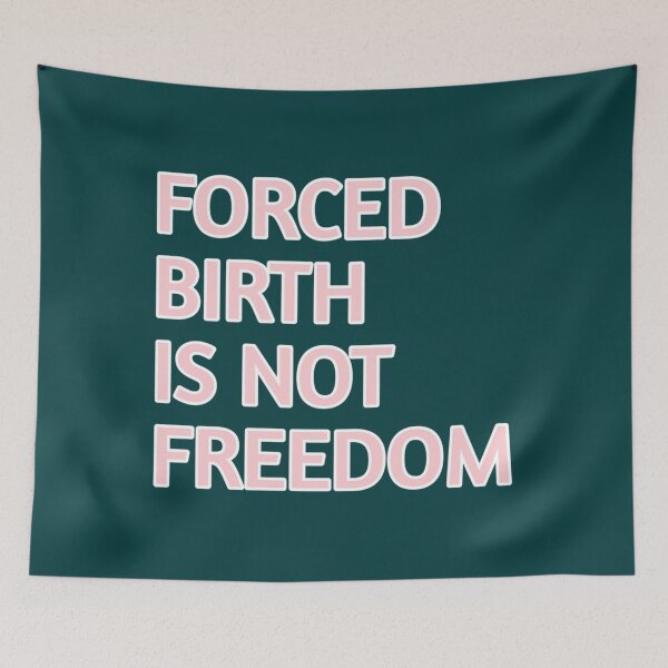 Item preview, هوForced Birth Is Not Freedom   designed and sold by CasenOn.