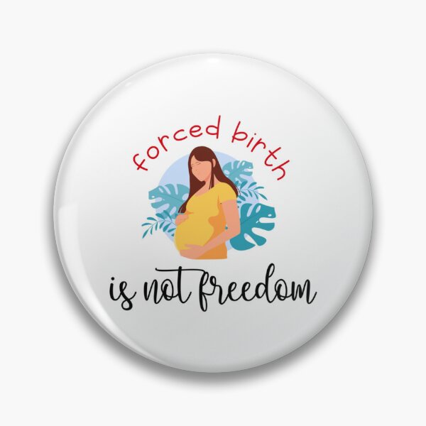Item preview, forced birth is not freedom       designed and sold by CasenOn.