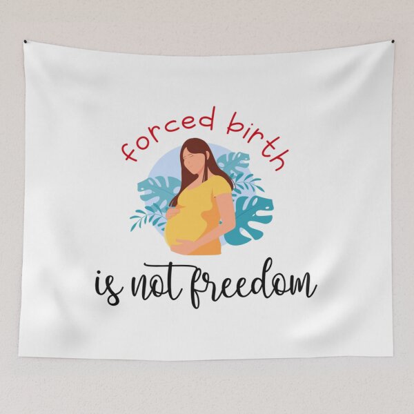Item preview, forced birth is not freedom       designed and sold by CasenOn.