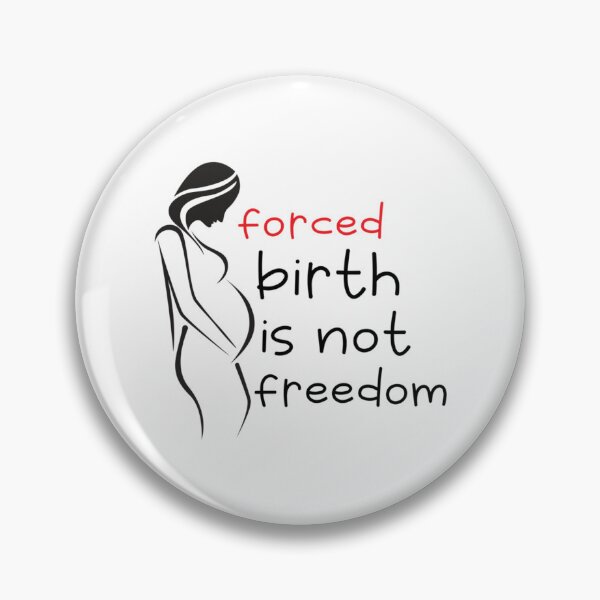 Item preview, forced birth is not freedom       designed and sold by CasenOn.