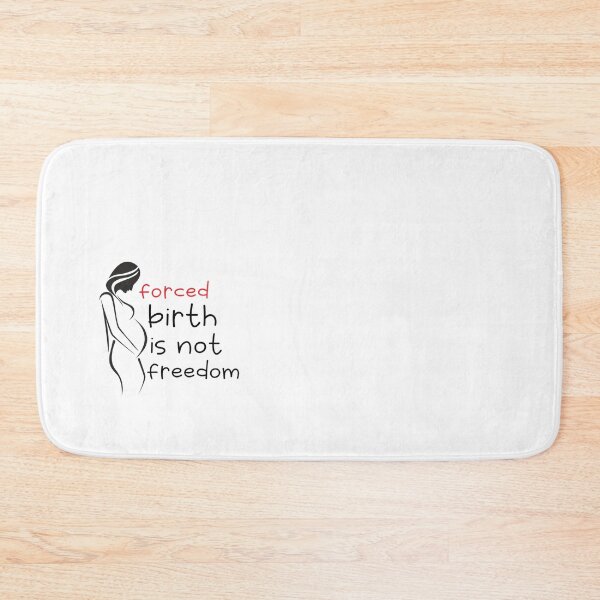 Item preview, forced birth is not freedom       designed and sold by CasenOn.