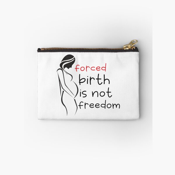 Item preview, forced birth is not freedom       designed and sold by CasenOn.