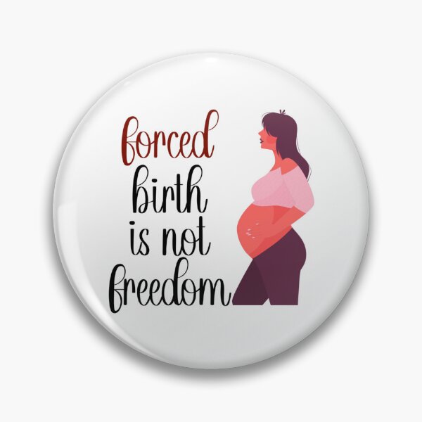 Item preview, forced birth is not freedom     designed and sold by CasenOn.