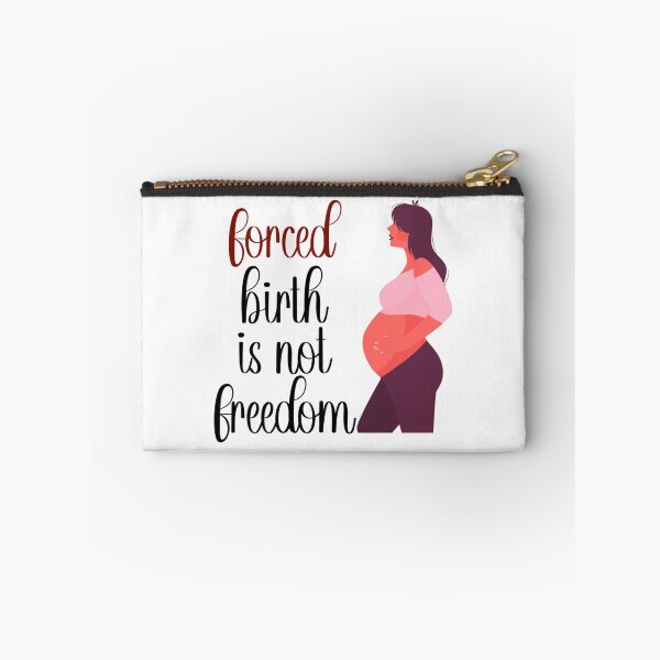 Item preview, forced birth is not freedom     designed and sold by CasenOn.