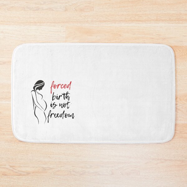 Item preview, forced birth is not freedom       designed and sold by CasenOn.