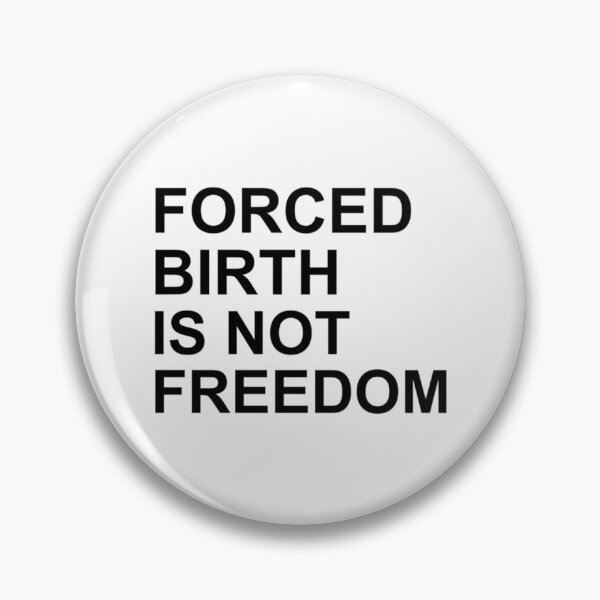 Item preview, Forced Birth Is Not Freedom    designed and sold by CasenOn.