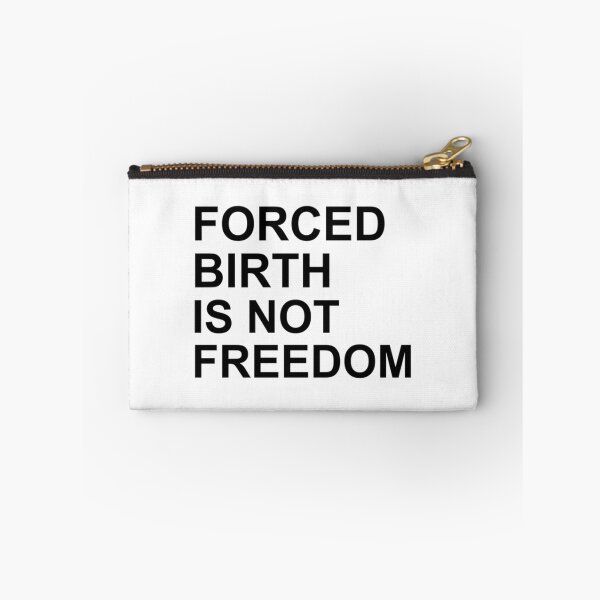 Item preview, Forced Birth Is Not Freedom    designed and sold by CasenOn.