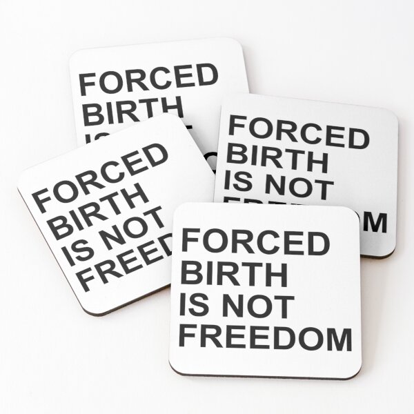 Item preview, Forced Birth Is Not Freedom    designed and sold by CasenOn.
