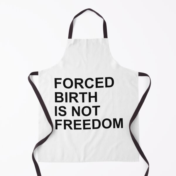 Item preview, Forced Birth Is Not Freedom designed and sold by CasenOn.
