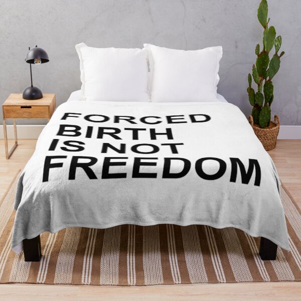Item preview, Forced Birth Is Not Freedom designed and sold by CasenOn.