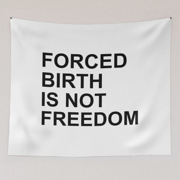 Item preview, Forced Birth Is Not Freedom    designed and sold by CasenOn.