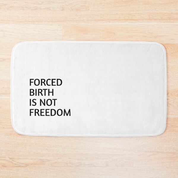 Item preview, Forced Birth is not freedom   designed and sold by CasenOn.