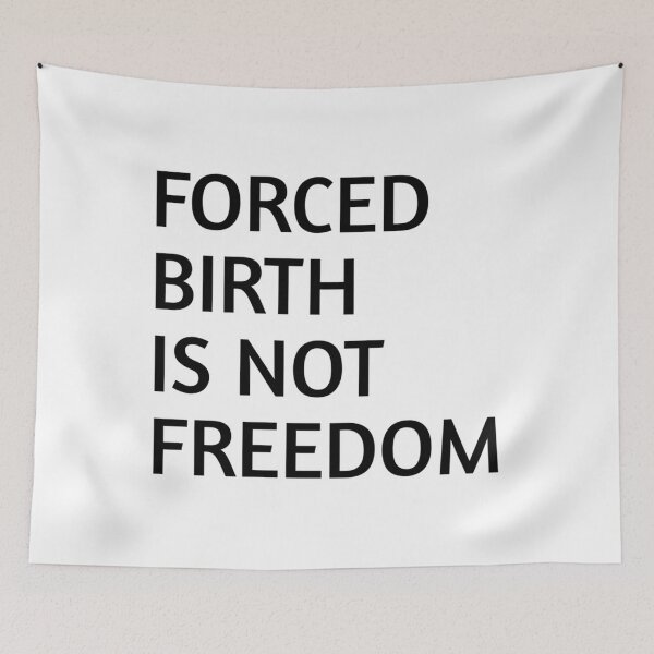 Item preview, Forced Birth is not freedom   designed and sold by CasenOn.