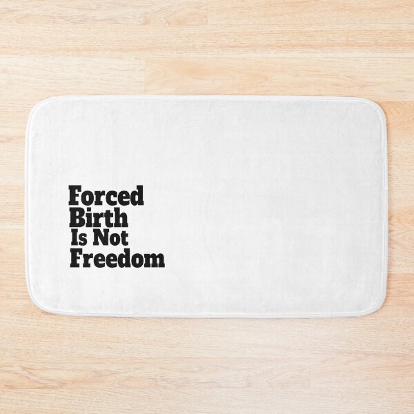Item preview, Forced Birth is not freedom   designed and sold by CasenOn.