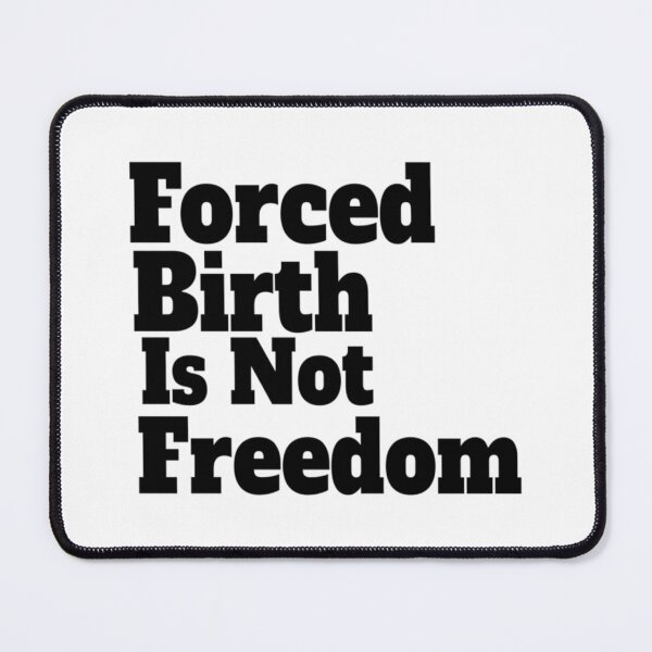 Item preview, Forced Birth is not freedom   designed and sold by CasenOn.