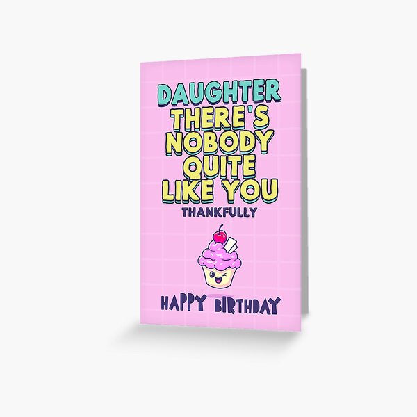 Aperçu de l'œuvre Ma fille, il n'y a personne comme toi. Heureusement. Bon anniversaire créée et vendue par TangriLand cards.