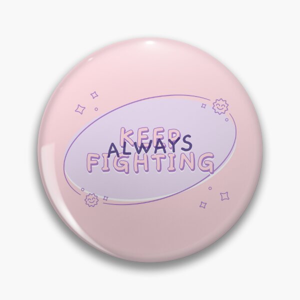 Item preview, Always keep fighting designed and sold by KonichiwaCutie.