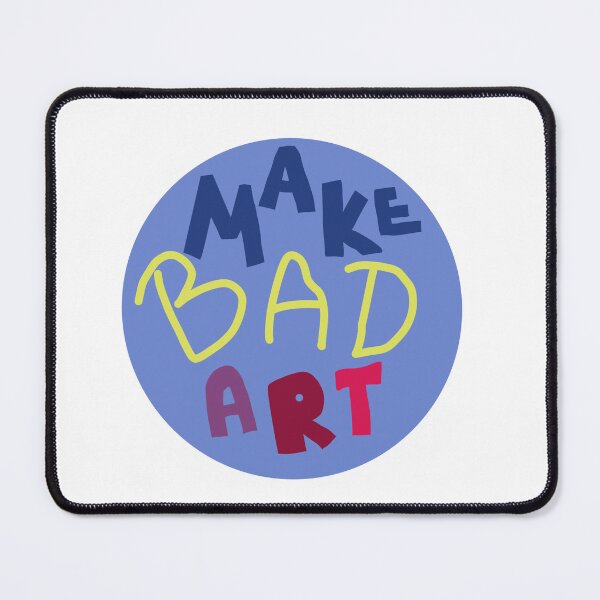 Item preview, Make bad art designed and sold by theradraptor.