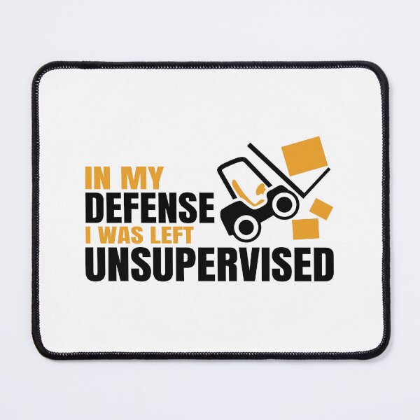Item preview, In My Defense I Was Left Unsupervised - Funny Forklift Operator designed and sold by Cedroad Shirts.
