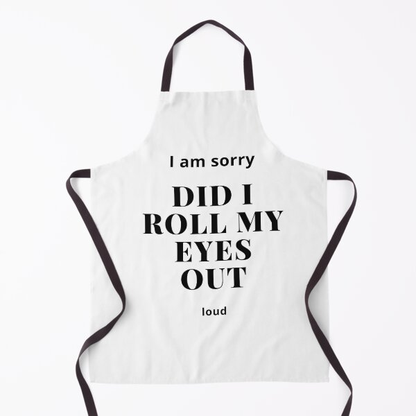 Item preview, I'M SORRY, DID I ROLL MY EYES OUT LOUD designed and sold by ketkidesign.