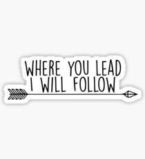 Where you lead, I will follow Sticker