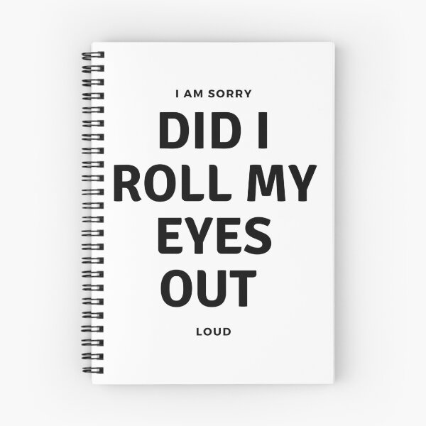 Item preview, I'M SORRY, DID I ROLL MY EYES OUT LOUD designed and sold by ketkidesign.