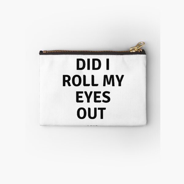 Item preview, I'M SORRY, DID I ROLL MY EYES OUT LOUD designed and sold by ketkidesign.