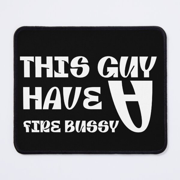 Item preview, This Guy Has A Fire Bussy designed and sold by stalin-LB.