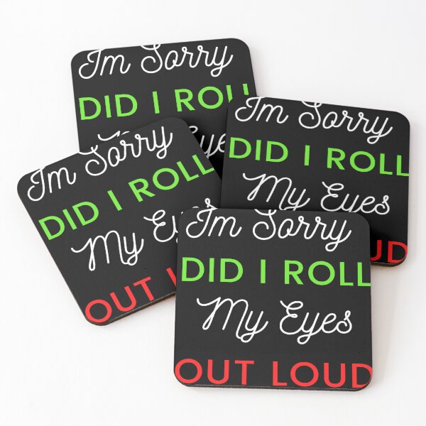 Item preview, I'M SORRY, DID I ROLL MY EYES OUT LOUD designed and sold by ketkidesign.