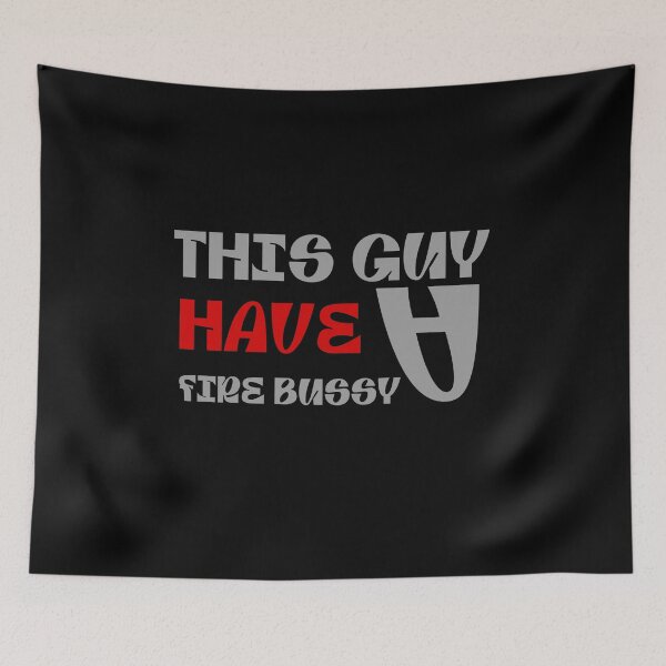 Item preview, This Guy Has A Fire Bussy designed and sold by stalin-LB.