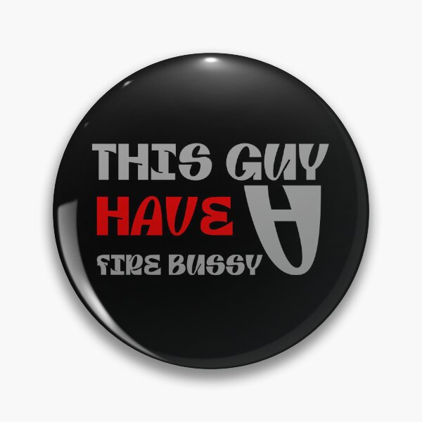 Item preview, This Guy Has A Fire Bussy designed and sold by stalin-LB.