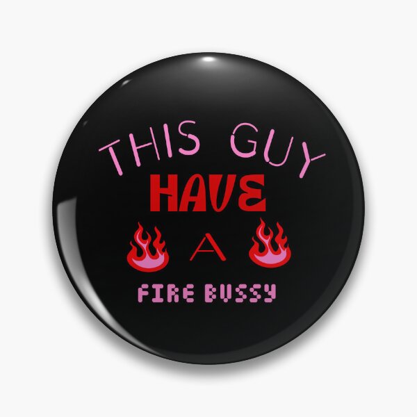 Item preview, This Guy Has A Fire Bussy designed and sold by stalin-LB.