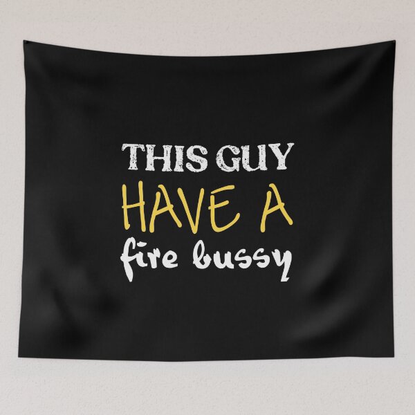 Item preview, This Guy Has A Fire Bussy designed and sold by stalin-LB.
