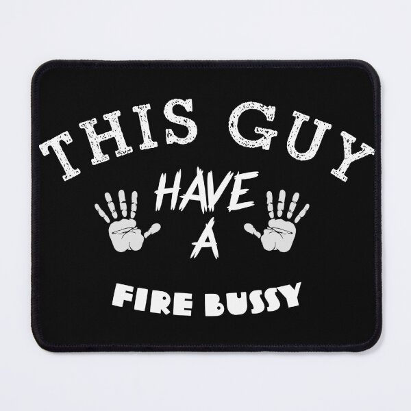 Item preview, This Guy Has A Fire Bussy designed and sold by stalin-LB.