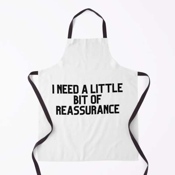 Item preview, I NEED A LITTLE BIT OF REASSURANCE designed and sold by ami28.