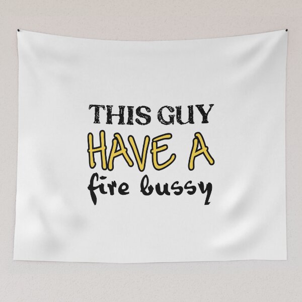 Item preview, This Guy Has A Fire Bussy designed and sold by stalin-LB.