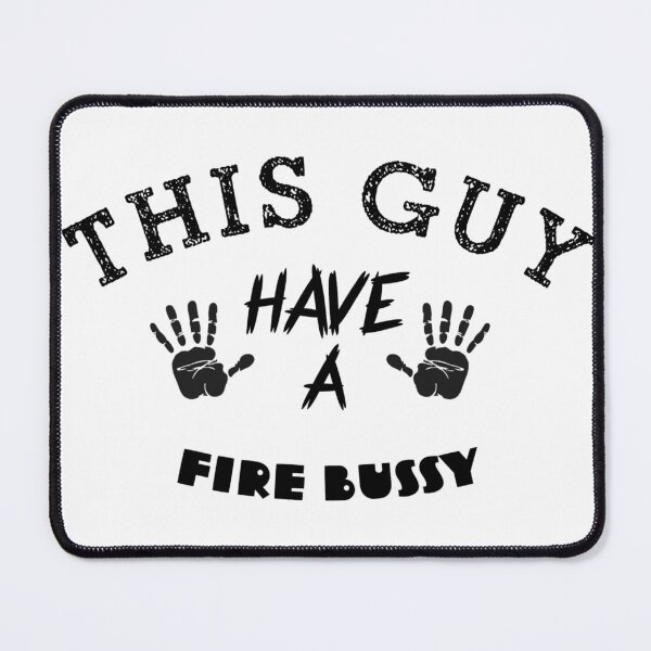 Item preview, This Guy Has A Fire Bussy designed and sold by stalin-LB.