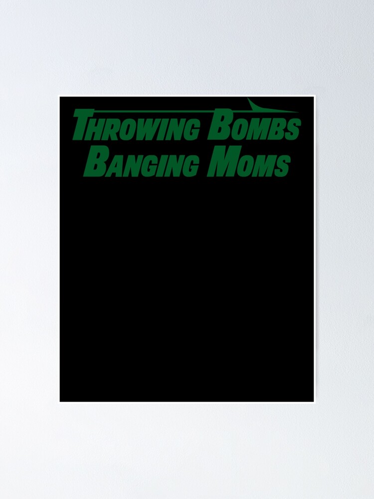 "Throwing Bombs, Banging Moms, Zach Wilson" Poster For Sale By ...