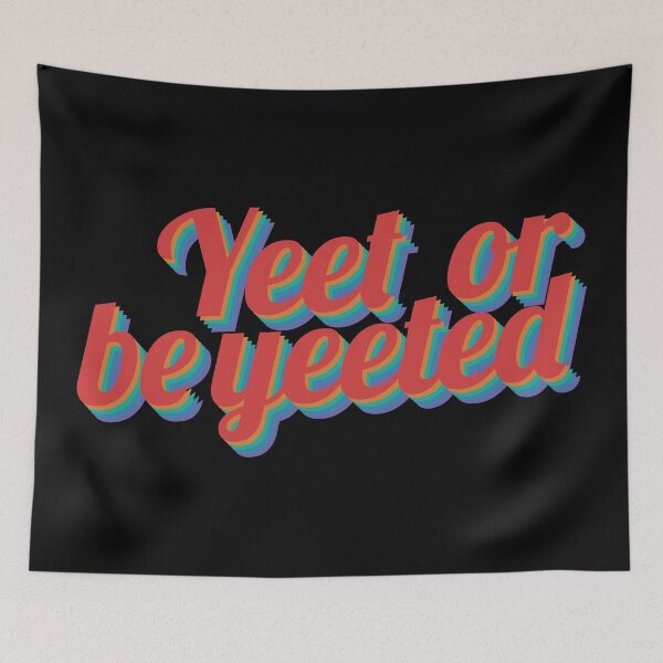 Item preview, Yeet or be yeeted retro design text designed and sold by ItsMemeMachine.