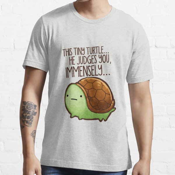 This Turtle He Judges You T Shirt For Sale By Michelledraws Redbubble Turtle T Shirts