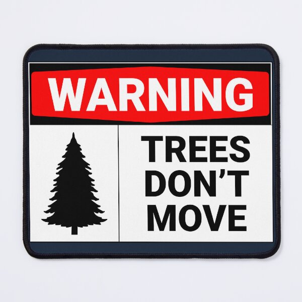 Item preview, Warning Trees Don't Move designed and sold by Sour Soul.