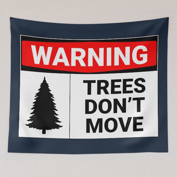 Item preview, Warning Trees Don't Move designed and sold by Sour Soul.