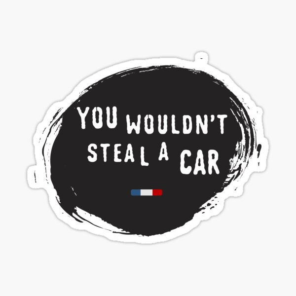 you-wouldn-t-steal-a-car-sticker-for-sale-by-yahahastore-redbubble