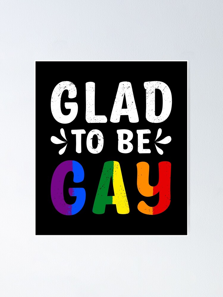 Glad To Be Gay Funny Lgbtq Rainbow Flag Month Pride Parade Poster For Sale By Haselshirt 1932