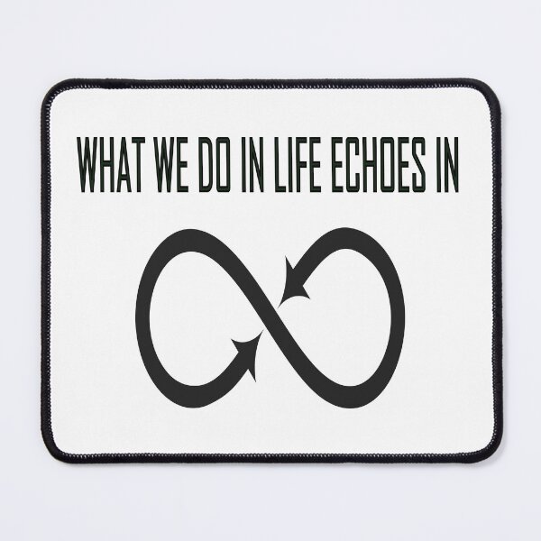 Item preview, What we do in life echoes in Eternity designed and sold by Scrambledwords.